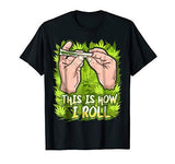 Weed T-Shirt This Is How I Roll | Funny Cannabis THC CBD