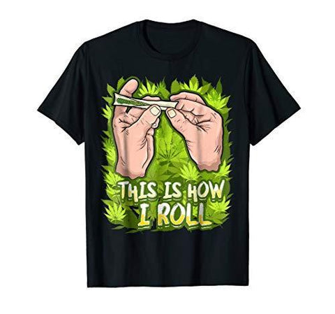 Weed T-Shirt This Is How I Roll | Funny Cannabis THC CBD